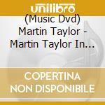 (Music Dvd) Martin Taylor - Martin Taylor In Concert cd musicale