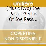 (Music Dvd) Joe Pass - Genius Of Joe Pass The cd musicale