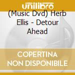 (Music Dvd) Herb Ellis - Detour Ahead cd