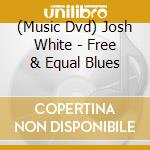 (Music Dvd) Josh White - Free & Equal Blues cd