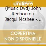 (Music Dvd) John Renbourn / Jacqui Mcshee - In Concert cd musicale