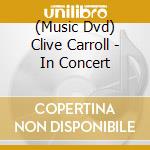 (Music Dvd) Clive Carroll - In Concert cd