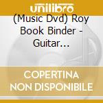 (Music Dvd) Roy Book Binder - Guitar Artistry Of cd musicale di Vestapol