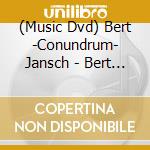 (Music Dvd) Bert -Conundrum- Jansch - Bert Jansch- Conundrum In Concert 1980 cd