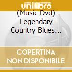 (Music Dvd) Legendary Country Blues Guitarists / Various cd