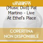 (Music Dvd) Pat Martino - Live At Ethel's Place cd musicale