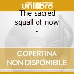 The sacred squall of now - cd