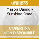 Mason Daring - Sunshine State