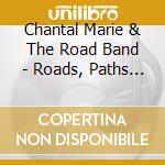 Chantal Marie & The Road Band - Roads, Paths And Tales cd