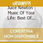 Juice Newton - Music Of Your Life: Best Of Juice Newton cd