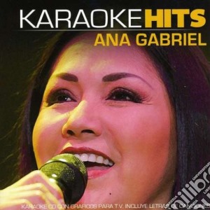 Ana Gabriel - Karaoke Hits cd musicale di Ana Gabriel
