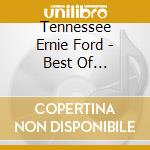 Tennessee Ernie Ford - Best Of Tennessee Ernie Ford cd musicale di Tennessee Ernie Ford