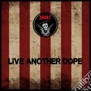 2Hurt - Live Another Dope (2 Cd) cd musicale di 2Hurt