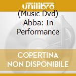 (Music Dvd) Abba: In Performance cd musicale