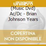 (Music Dvd) Ac/Dc - Brian Johnson Years cd