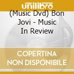 (Music Dvd) Bon Jovi - Music In Review cd