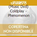 (Music Dvd) Coldplay - Phenomenon cd