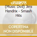 (Music Dvd) Jimi Hendrix - Smash Hits cd musicale