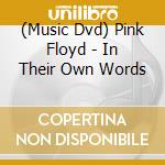 (Music Dvd) Pink Floyd - In Their Own Words cd