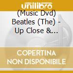 (Music Dvd) Beatles (The) - Up Close & Personal cd