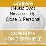 (Music Dvd) Nirvana - Up Close & Personal cd