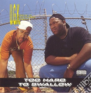 Ugk - Too Hard To Swallow cd musicale di Ugk