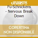 Fu-Schnickens - Nervous Break Down cd