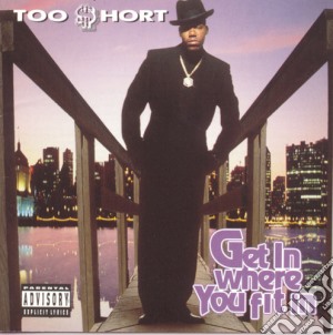 Too Short - Get In Where Ya Fit In cd musicale di Too Short