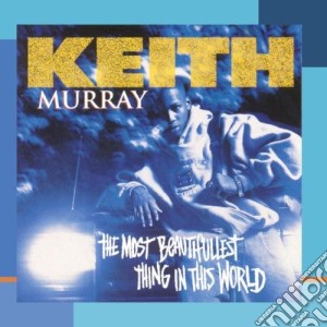 Keith Murray - The Most Beautifullest Thing In This World cd musicale di Keith Murray