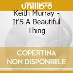 Keith Murray - It'S A Beautiful Thing cd