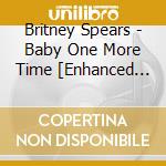 Britney Spears - Baby One More Time [Enhanced Cd] cd musicale di Britney Spears