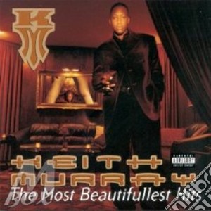 Keith Murray - The Most Beautifullest Hits cd musicale di Keith Murray