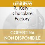 R. Kelly - Chocolate Factory cd