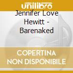 Jennifer Love Hewitt - Barenaked cd