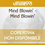 Mind Blowin' - Mind Blowin' cd