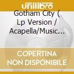 Gotham City ( Lp Version / Acapella/Music ) cd