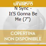 N Sync - It'S Gonna Be Me (7') cd