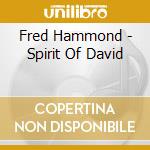 Fred Hammond - Spirit Of David cd musicale di Fred Hammond