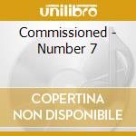 Commissioned - Number 7 cd musicale di Commissioned