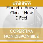 Maurette Brown Clark - How I Feel cd
