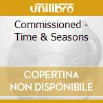 Commissioned - Time & Seasons cd musicale di Commissioned