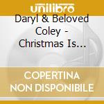 Daryl & Beloved Coley - Christmas Is Here cd