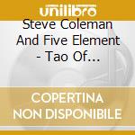 Steve Coleman And Five Element - Tao Of Mad Phat cd