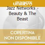 Jazz Networks - Beauty & The Beast cd