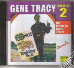 Gene Tracy - 69 Miles To Gene Tracy cd musicale di Gene Tracy
