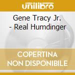 Gene Tracy Jr. - Real Humdinger cd