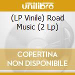 (LP Vinile) Road Music (2 Lp) vinile
