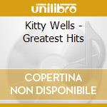 Kitty Wells - Greatest Hits cd musicale di Kitty Wells