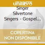 Singer Silvertone Singers - Gospel Soul cd