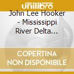 John Lee Hooker - Mississippi River Delta Blues cd